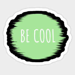 Be cool Sticker